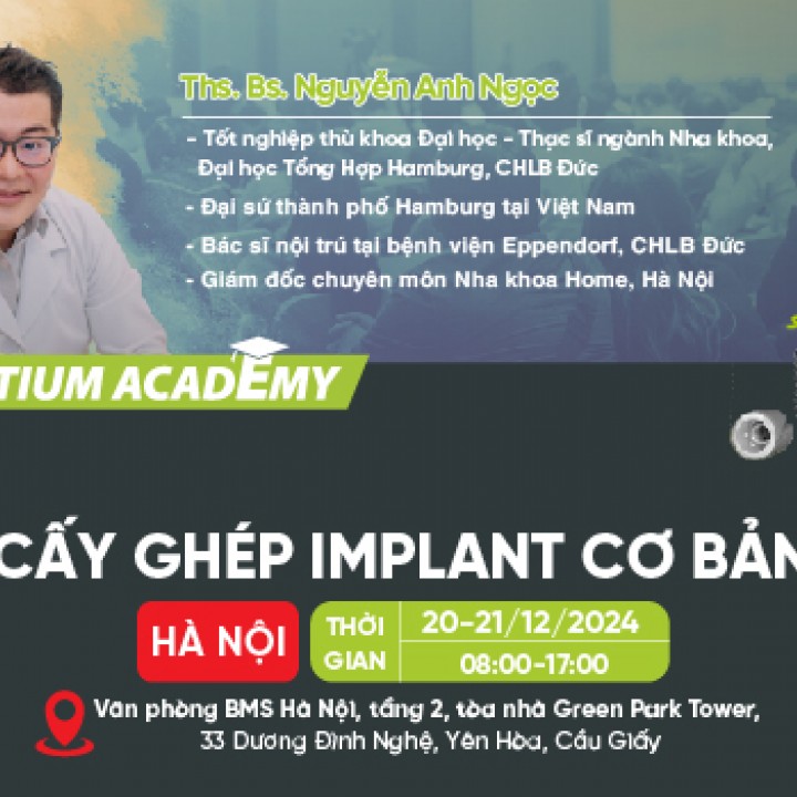 KHOÁ HỌC CẤY GHÉP IMPLANT CƠ BẢN TẠI HÀ NỘI 20 - 21/12/2024
